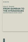 Xeravits G.G.  From Qumran to the Synagogues. Selected Studies on Ancient Judaism